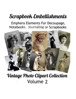 Scrapbook Embellishments: Subtitle: Emphera Elements for Decoupage, Notebooks, Journaling or Scrapbooks. Vintage Photo Clipart Collection 2 1688002588 Book Cover