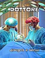 Dottore: disegna e scrivi 1072939169 Book Cover