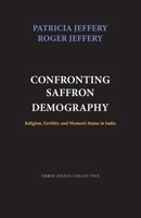 Confronting Saffron Demography: Religion, Fertility, and Women's Status in India 8188789402 Book Cover
