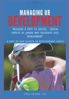 Crucial Aspects of Junior and Collegiate Golf Development B0FR9KTKRS Book Cover