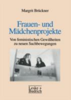 Frauen- Und Madchenprojekte: Von Feministischen Gewissheiten Zu Neuen Suchbewegungen 381001656X Book Cover