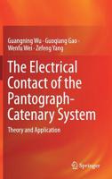 The Electrical Contact of the Pantograph-Catenary System: Theory and Application 9811365911 Book Cover