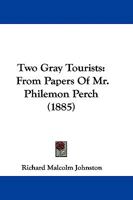 Two Gray Tourists: From Papers of Mr. Philemon Perch 3337194133 Book Cover