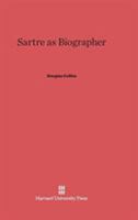 Sartre as Biographer 0674430565 Book Cover