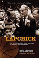 Lapchick: The Life of a Legendary Player and Coach in the Glory Days of Basketball (B) 1480030775 Book Cover
