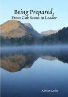 Being Prepared, from Cub Scout to Leader 129191045X Book Cover