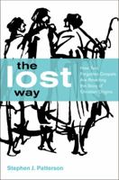 The Lost Way: How Two Forgotten Gospels Are Rewriting the Story of Christian Origins 0062330489 Book Cover