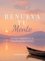 Renueva Tu Mente: El Poder Espiritual de la Transformación Interior (Spanish Edition) B0G9KD7FF9 Book Cover
