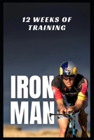 Ironman: 12 weeks of training B0GDWFQXNY Book Cover
