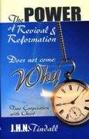 The Power of Revival and Reformation Does Not Come: Why? 1572583746 Book Cover