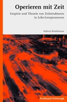 Operieren Mit Zeit: Empirie Und Theorie Von Zeitstrukturen in Lehr-Lernprozessen 3506770411 Book Cover