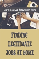 Finding Legitimate Jobs At Home: Learn About Job Resources In Online: Home Based Business B09BF7W7HG Book Cover