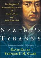 Newton's Tyranny: The Suppressed Scientific Discoveries of Stephen Gray and John Flamsteed 0716742152 Book Cover
