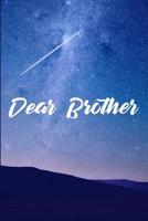 Dear Brother: Grief Journal - Grieving The Loss Of Brother 1073738094 Book Cover