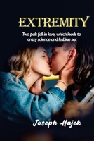 Extremity: Two pals fall in love, which leads to crazy science and lesbian sex B0CRFXKCML Book Cover