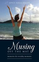 Musing Off the Mat: Memories & Everyday Moments 1539343510 Book Cover