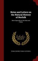Notes and Letters on the Natural History of Norfolk: More Especially on the Birds and Fishes 1533004994 Book Cover