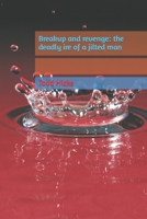 Breakup and revenge: the deadly ire of a jilted man 1652606327 Book Cover