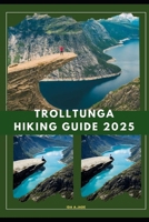 TROLLTUNGA HIKING GUIDE 2025 (The Ultimate Guide,Luxury, Adventure, Around Global) B0F3YYYLPC Book Cover