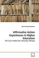 Affirmative Action Experiences in Higher Education: The case of Bahir Dar University, Ethiopia 363914662X Book Cover