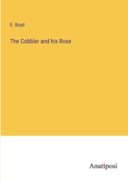The Cobbler and His Rose 0548484953 Book Cover