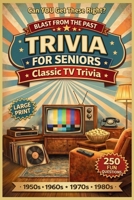 Blast from the Past: Trivia for Seniors: Classic TV Trivia - 1950s, 1960s, 1970s &1980s B0GT9XPK7Z Book Cover