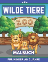 Wilde Tiere Malbuch für Kinder Ab 2 Jahre: Mein erstes Malbuch für Mädchen und Junen. Dinosaurier und vieles mehr. (German Edition) B08HSB4MJM Book Cover