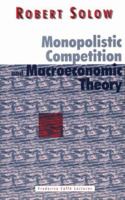 Monopolistic Competition and Macroeconomic Theory (Federico Caffè Lectures) 0521626161 Book Cover