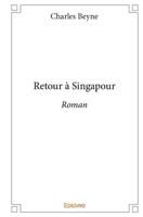 Retour à Singapour: Roman (French Edition) 2332997407 Book Cover