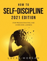 How to Self-Discipline 2021 Edition: Stop procrastinating and overcome laziness null Book Cover