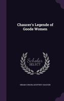 Chaucer's Legende of Goode Women 1356804845 Book Cover