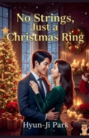 No Strings, Just a Christmas Ring B0FNLXMJXH Book Cover