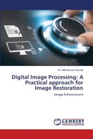 Digital Image Processing: A Practical approach for Image Restoration: Image Enhancement 6202557664 Book Cover