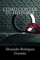 C�mo Contar tu Historia 1536897787 Book Cover