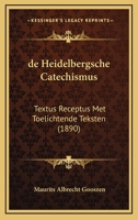 De Heidelbergsche Catechismus: Textus Receptus Met Toelichtende Teksten (1890) 116039038X Book Cover