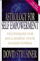 Astrology for Self Empowerment: Techniques for Reclaiming Your Sacred Power 1567186440 Book Cover