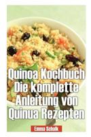 Quinoa Kochbuch Die Komplette Anleitung Von Quinua Rezepten 1631879588 Book Cover