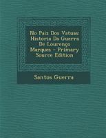 No Paiz DOS Vatuas: Historia Da Guerra de Lourenco Marques 1289972419 Book Cover