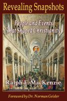 Revealing Snapshots: People and Events That Shaped Christianity 0991226518 Book Cover