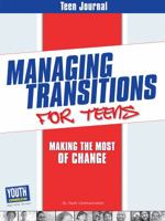 Teen Journal for Managing Transitions for Teens: Making the Most of Change 1935552724 Book Cover