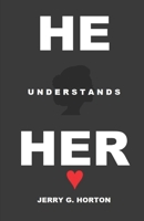 HE UNDERSTANDS HER: Lifting Your Marriage to a New Level B095HKXG6B Book Cover