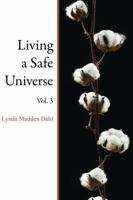 Living a Safe Universe, Vol. 3: A Book for Seth Readers (Living a Safe Universe: A Book for Seth Readers) 1889964174 Book Cover