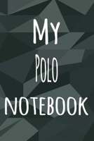 My Polo Notebook: The perfect way to record your hobby - 6x9 119 page lined journal! 1695875117 Book Cover