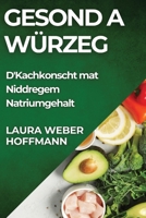 Gesond a Würzeg: D'Kachkonscht mat Niddregem Natriumgehalt (Luxembourgish Edition) 1835862705 Book Cover