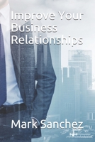 Improve Your Business Relationships 8395350309 Book Cover