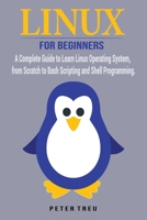 Linux For Beginners: A Complete Guide to Learn Linux Operating System, from Scratch to Bash Scripting and Shell Programming 180125950X Book Cover