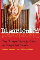 Disoriented: Two Strange Years in China as Unexpected Expats 1494322803 Book Cover