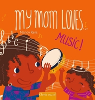 My Mom Loves . . . Music! B0DRF7WKW3 Book Cover