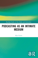 Podcasting as an Intimate Medium 1032375957 Book Cover