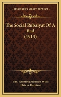 The Social Rubaiyat of a Bud 0548596158 Book Cover